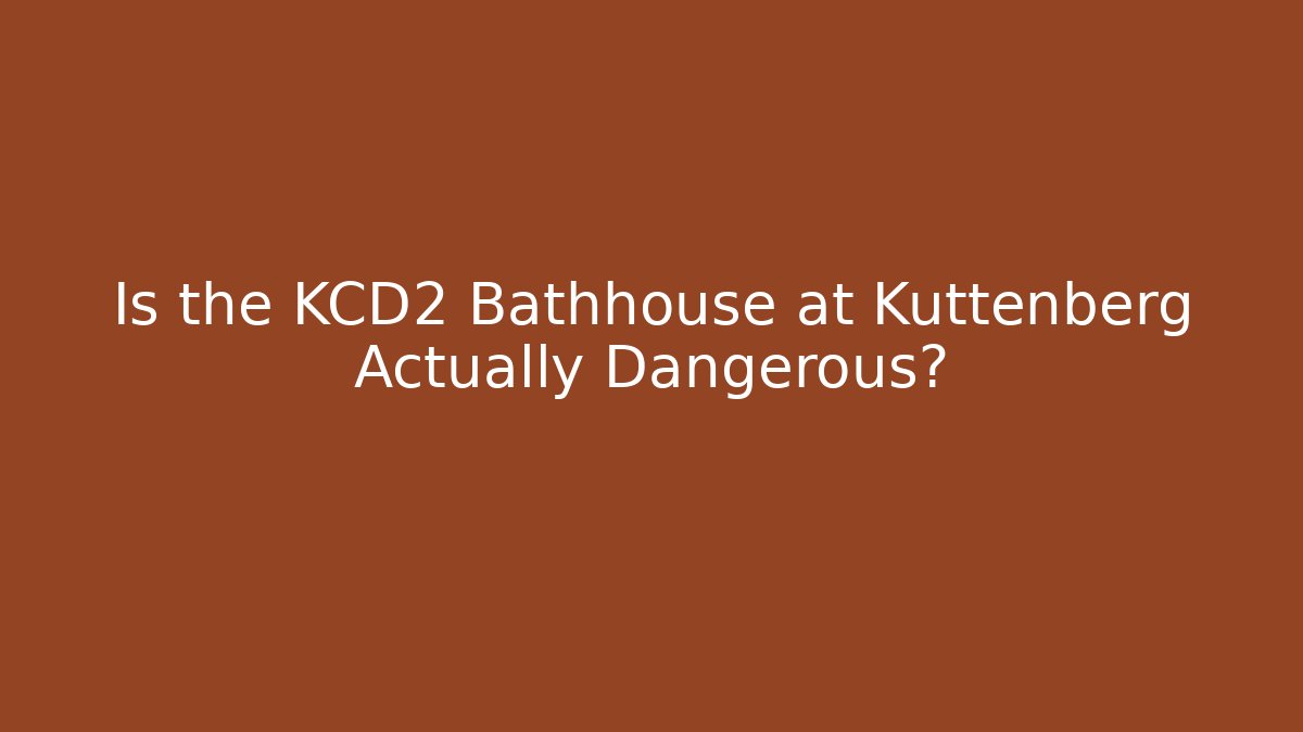 Is the KCD2 Bathhouse at Kuttenberg Actually Dangerous?