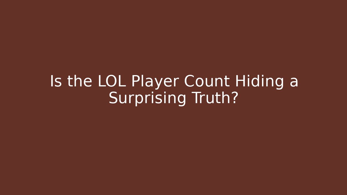 Is the LOL Player Count Hiding a Surprising Truth?