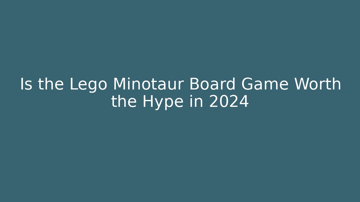 Is the Lego Minotaur Board Game Worth the Hype in 2024