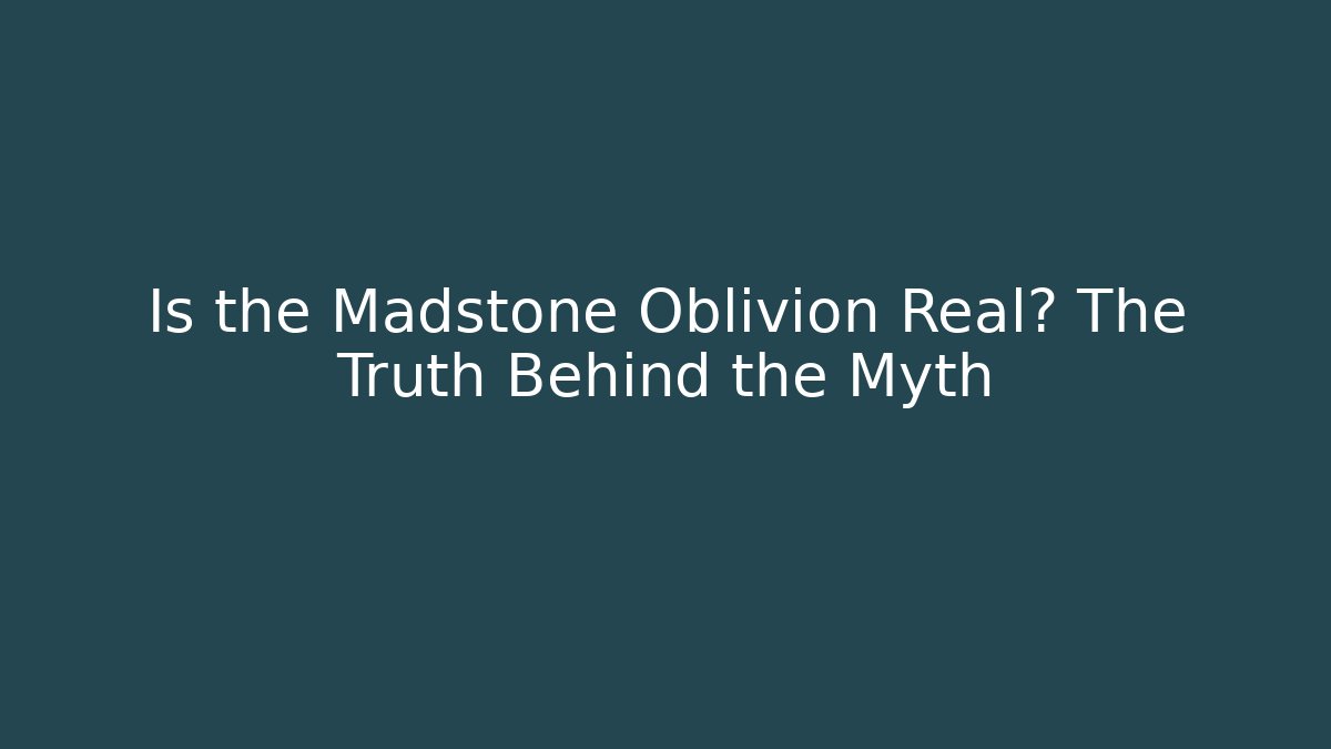 Is the Madstone Oblivion Real? The Truth Behind the Myth