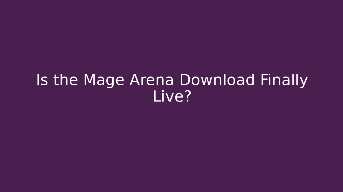 Is the Mage Arena Download Finally Live? - Método de Aprovação