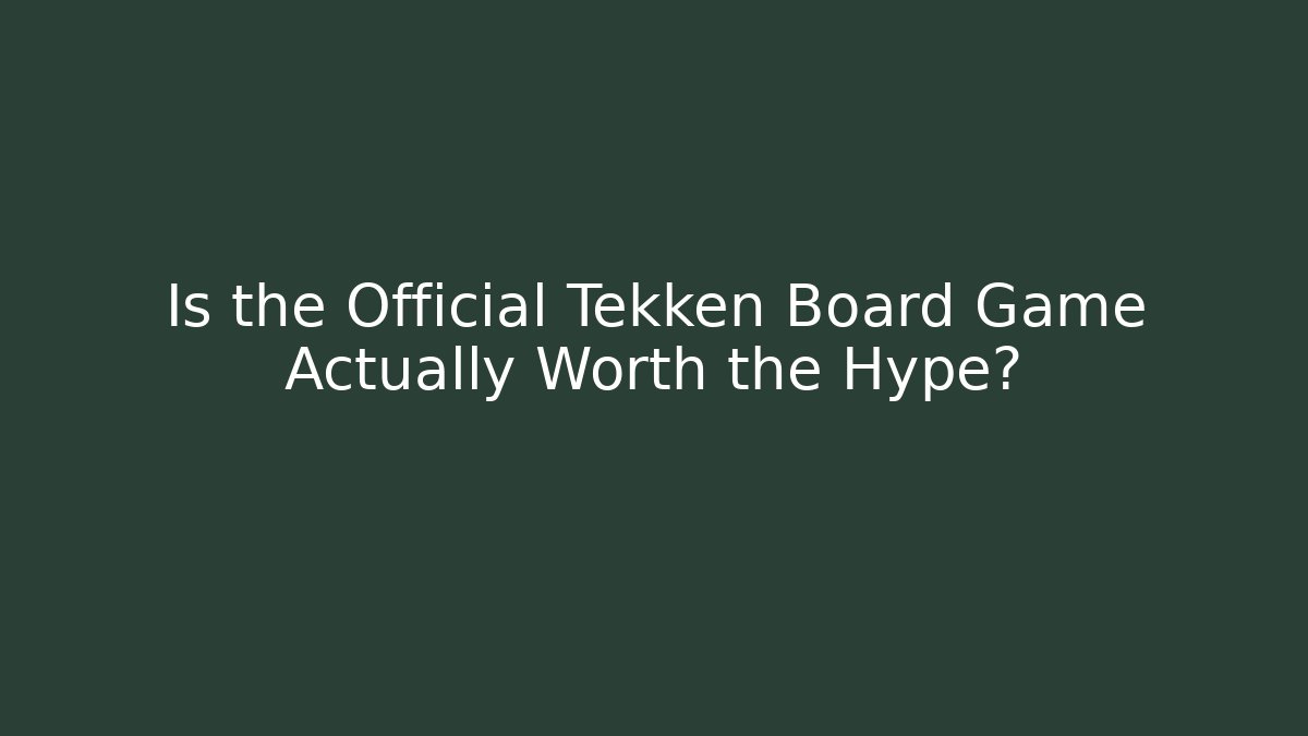 Is the Official Tekken Board Game Actually Worth the Hype?