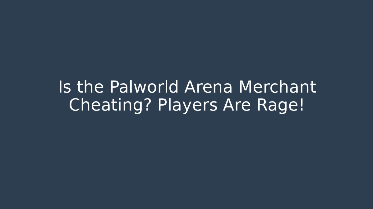 Is the Palworld Arena Merchant Cheating? Players Are Rage!
