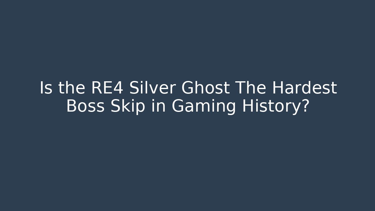 Is the RE4 Silver Ghost The Hardest Boss Skip in Gaming History?