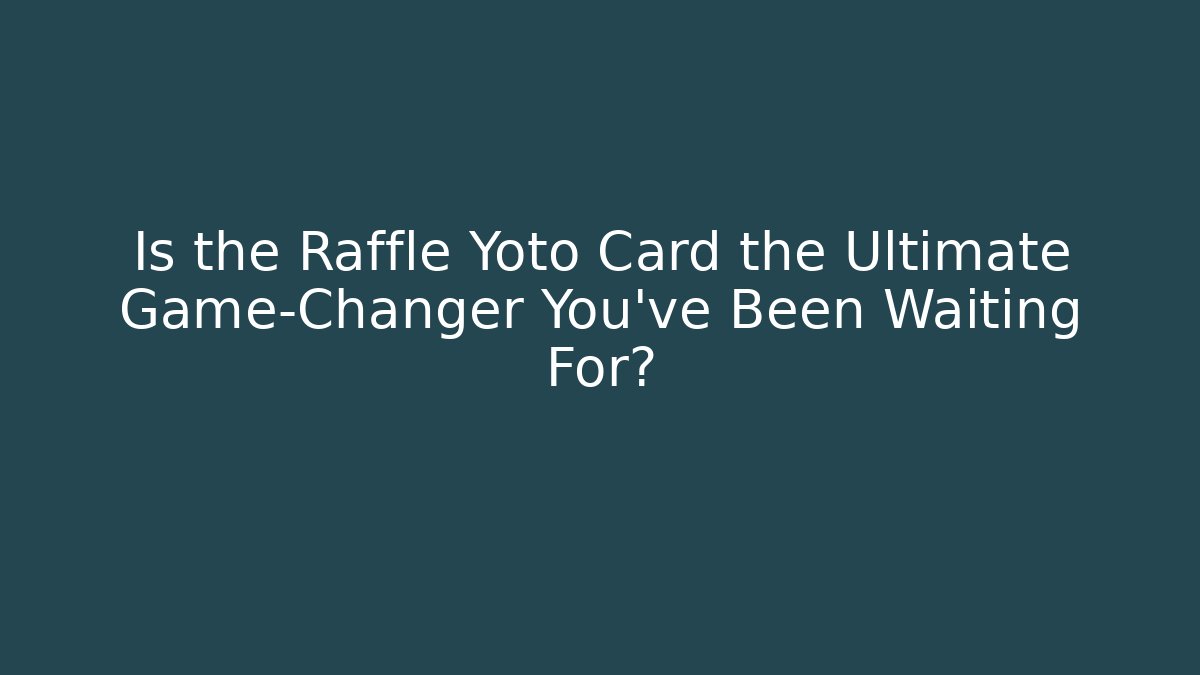 Is the Raffle Yoto Card the Ultimate Game-Changer You’ve Been Waiting For?