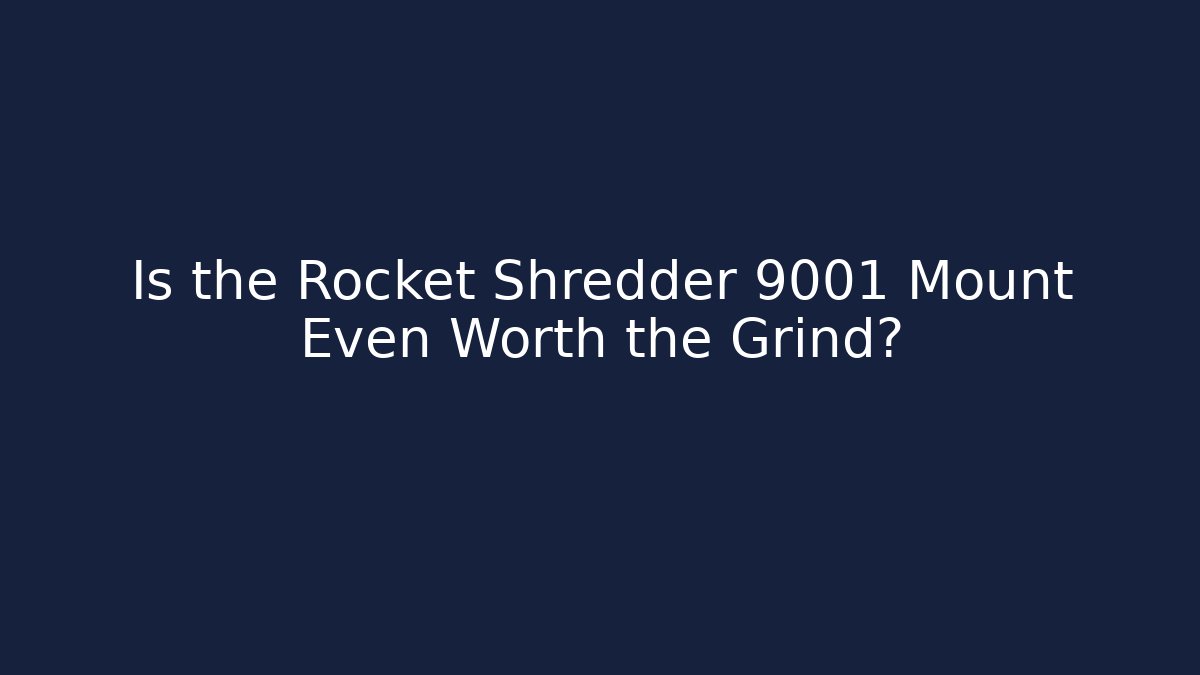 Is the Rocket Shredder 9001 Mount Even Worth the Grind?