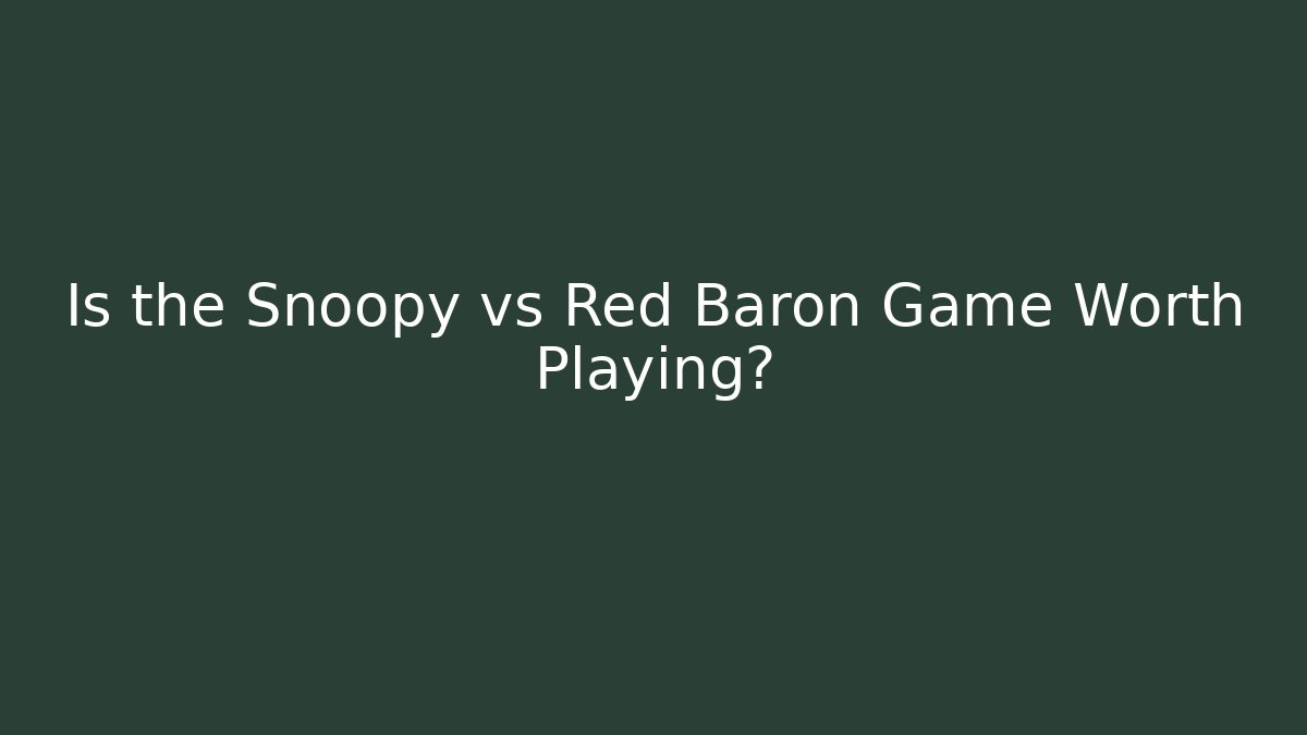 Is the Snoopy vs Red Baron Game Worth Playing?