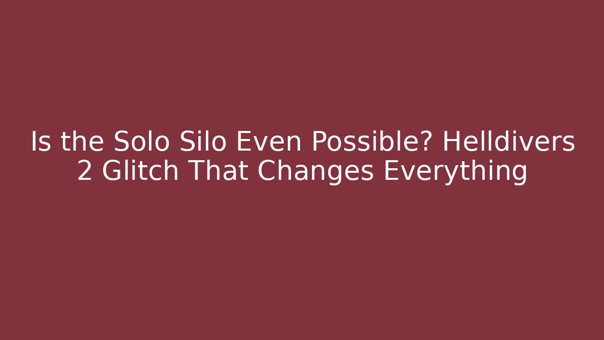 Is the Solo Silo Even Possible? Helldivers 2 Glitch That Changes Everything - Método de Aprovação