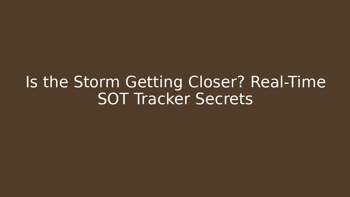 Is the Storm Getting Closer? Real-Time SOT Tracker Secrets - Método de Aprovação