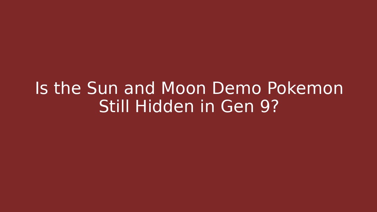 Is the Sun and Moon Demo Pokémon Still Hidden in Gen 9?