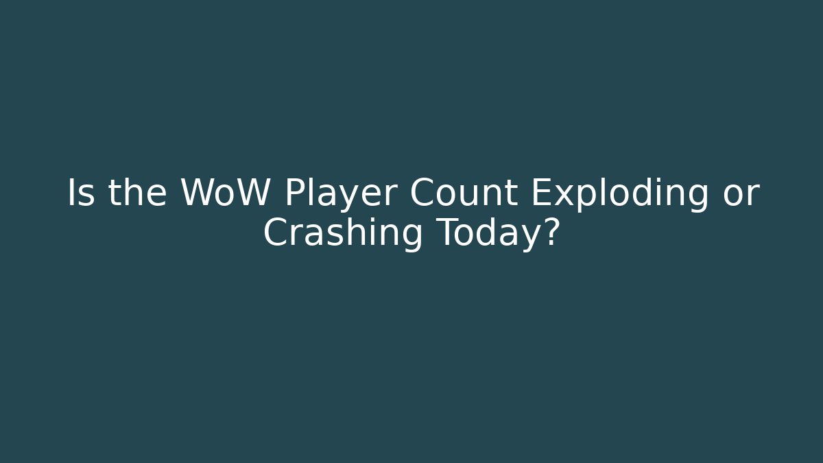 Is the WoW Player Count Exploding or Crashing Today? - Método de Aprovação