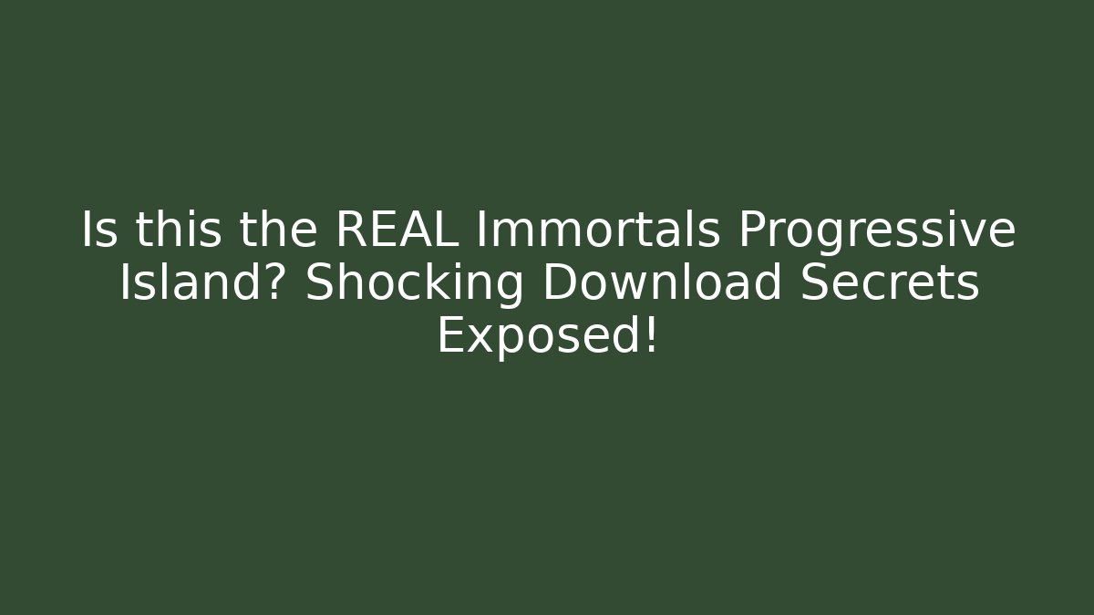 Is this the REAL Immortals Progressive Island? Shocking Download Secrets Exposed!