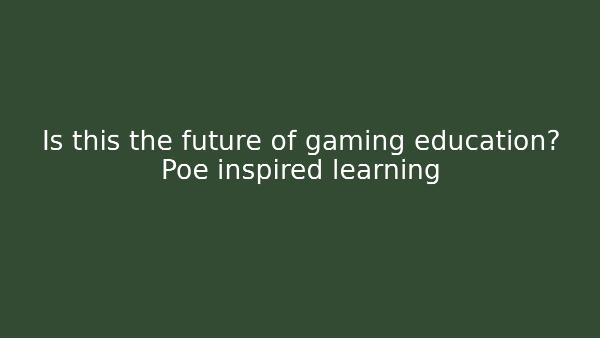 Is this the future of gaming education? Poe inspired learning