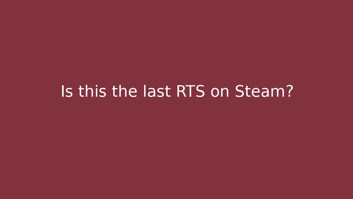 Is this the last RTS on Steam?