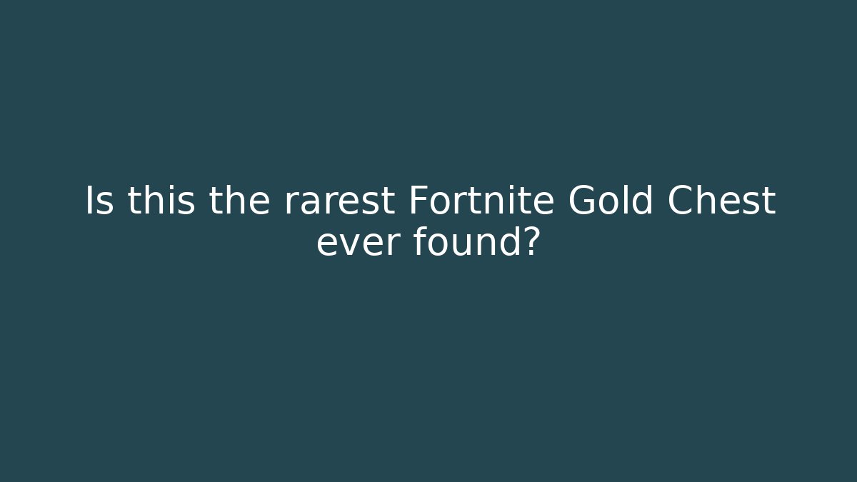 Is this the rarest Fortnite Gold Chest ever found?