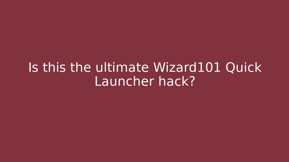 Is this the ultimate Wizard101 Quick Launcher hack? - Método de Aprovação