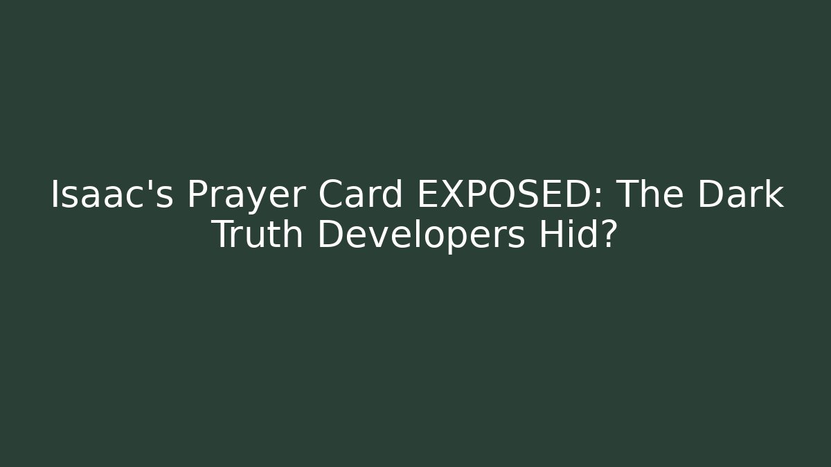 Isaac's Prayer Card EXPOSED: The Dark Truth Developers Hid? - Método de Aprovação