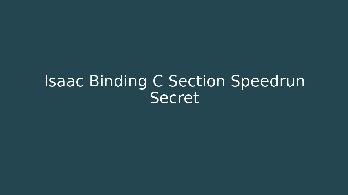 Isaac Binding C Section Speedrun Secret