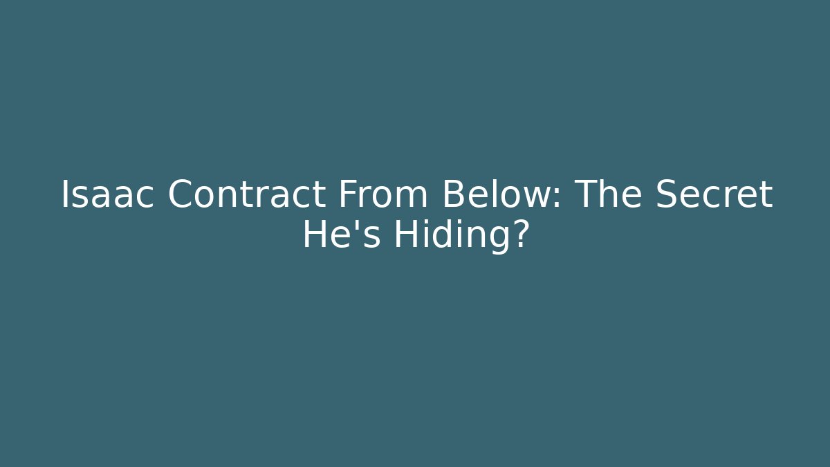 Isaac Contract From Below: The Secret He’s Hiding?