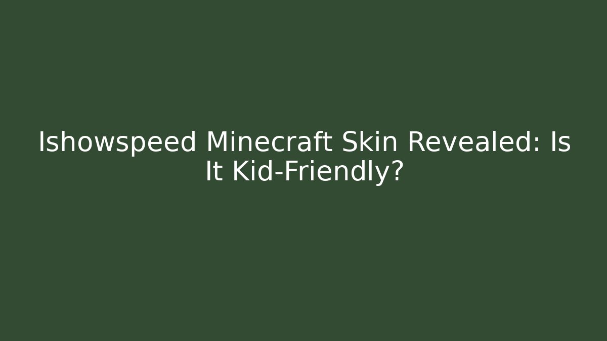 Ishowspeed Minecraft Skin Revealed: Is It Kid-Friendly?
