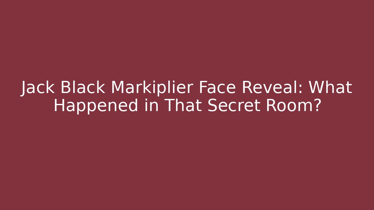 Jack Black Markiplier Face Reveal: What Happened in That Secret Room?