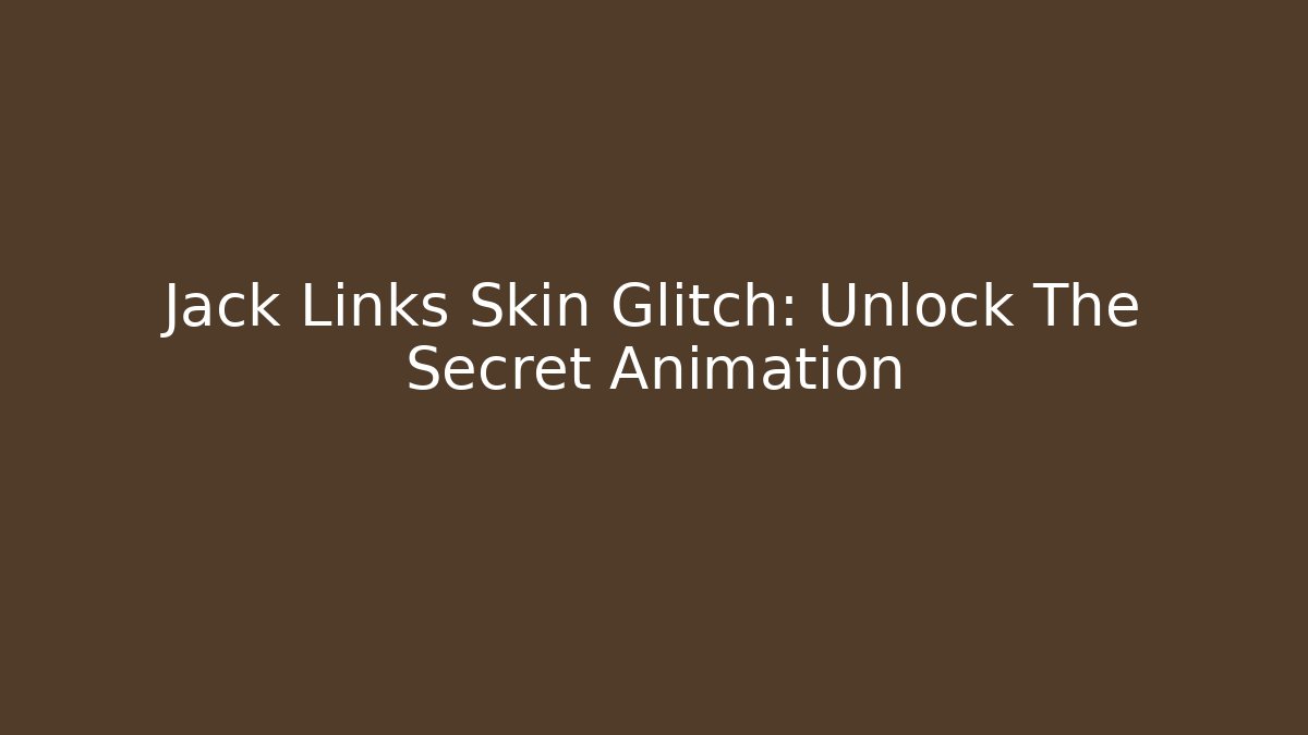 Jack Links Skin Glitch: Unlock The Secret Animation