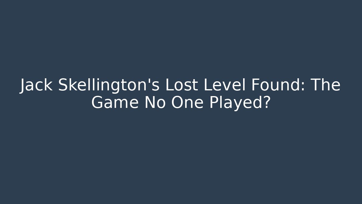 Jack Skellington's Lost Level Found: The Game No One Played?