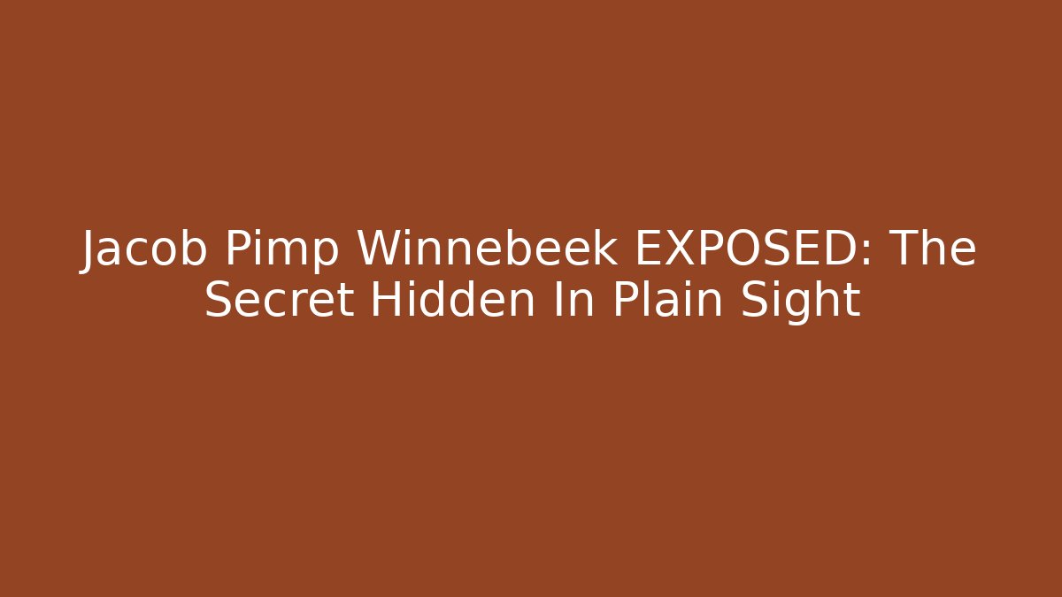 Jacob Pimp Winnebeek EXPOSED: The Secret Hidden In Plain Sight