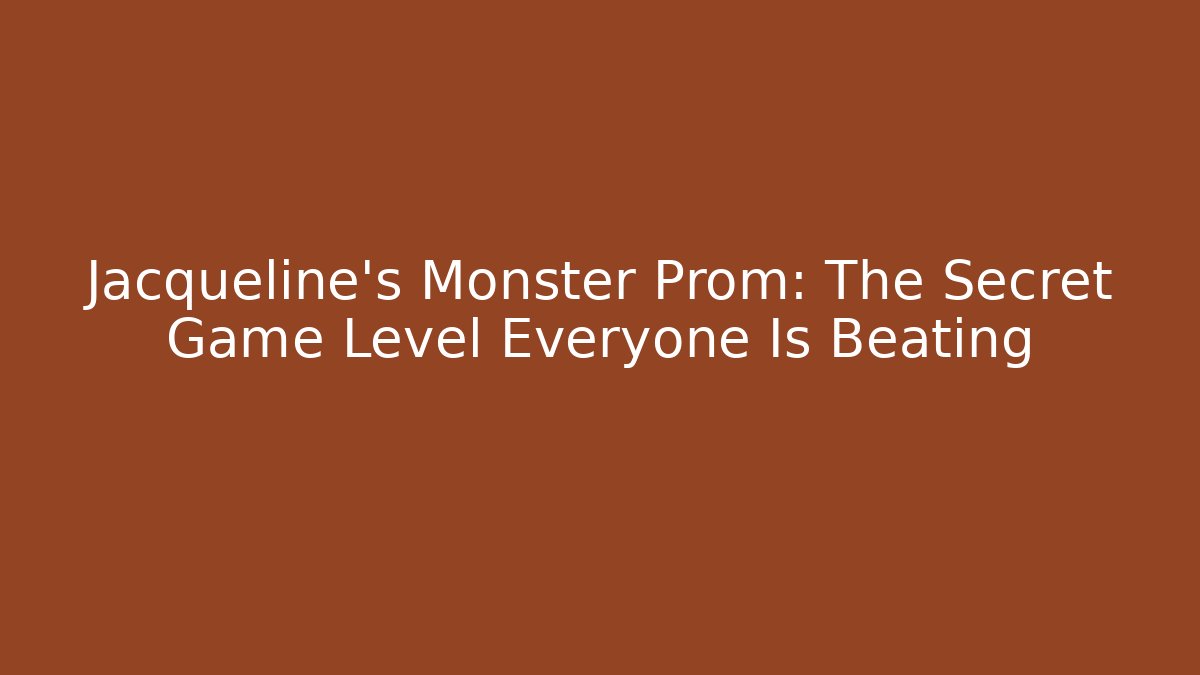 Jacqueline's Monster Prom: The Secret Game Level Everyone Is Beating
