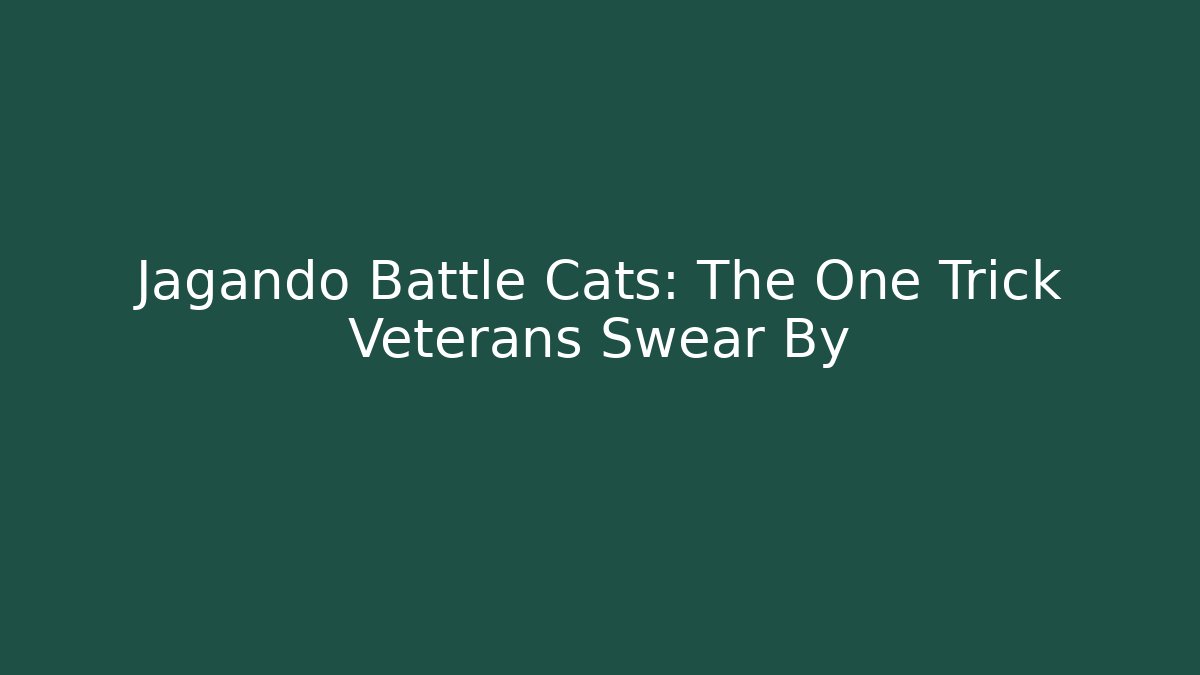 Jagando Battle Cats: The One Trick Veterans Swear By