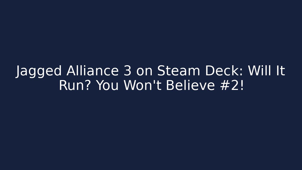 Jagged Alliance 3 on Steam Deck: Will It Run? You Won’t Believe #2!
