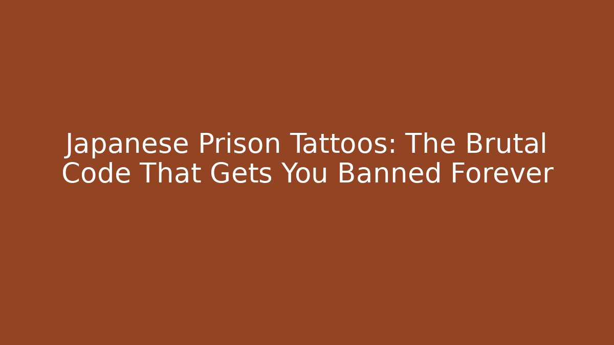 Japanese Prison Tattoos: The Brutal Code That Gets You Banned Forever