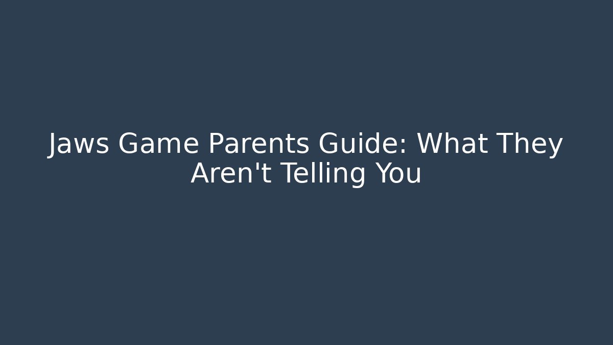Jaws Game Parents Guide: What They Aren't Telling You