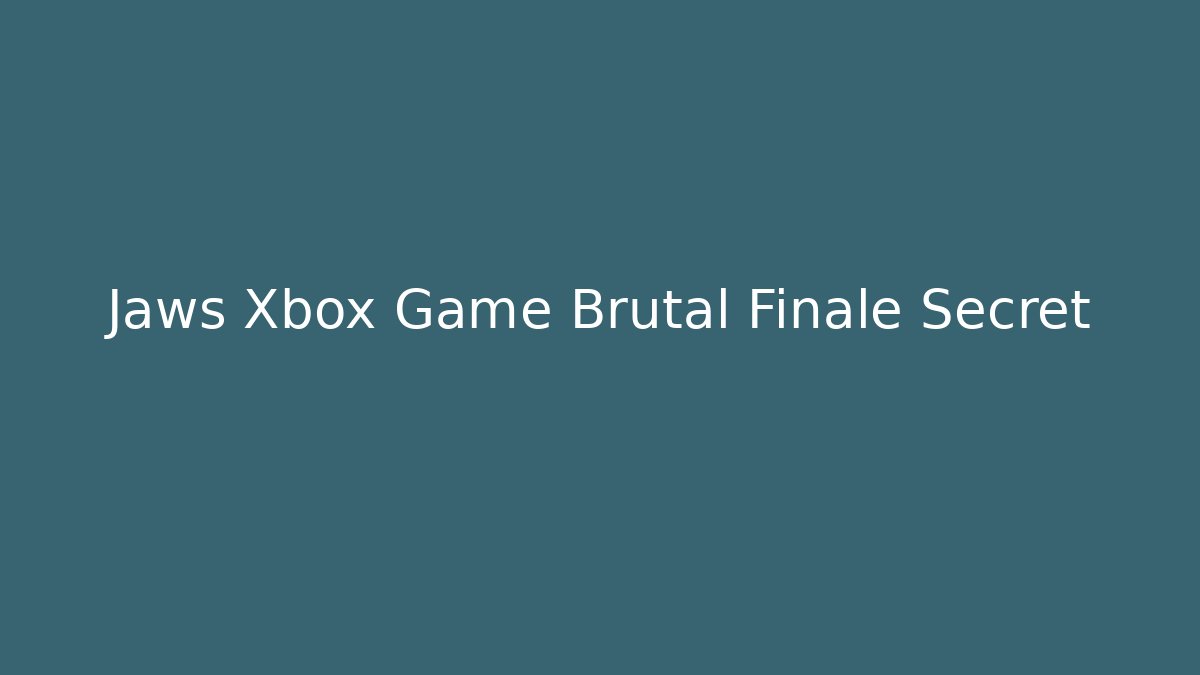 Jaws Xbox Game Brutal Finale Secret