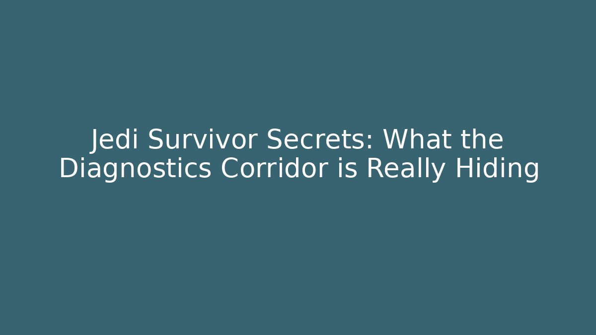 Jedi Survivor Secrets: What the Diagnostics Corridor is Really Hiding