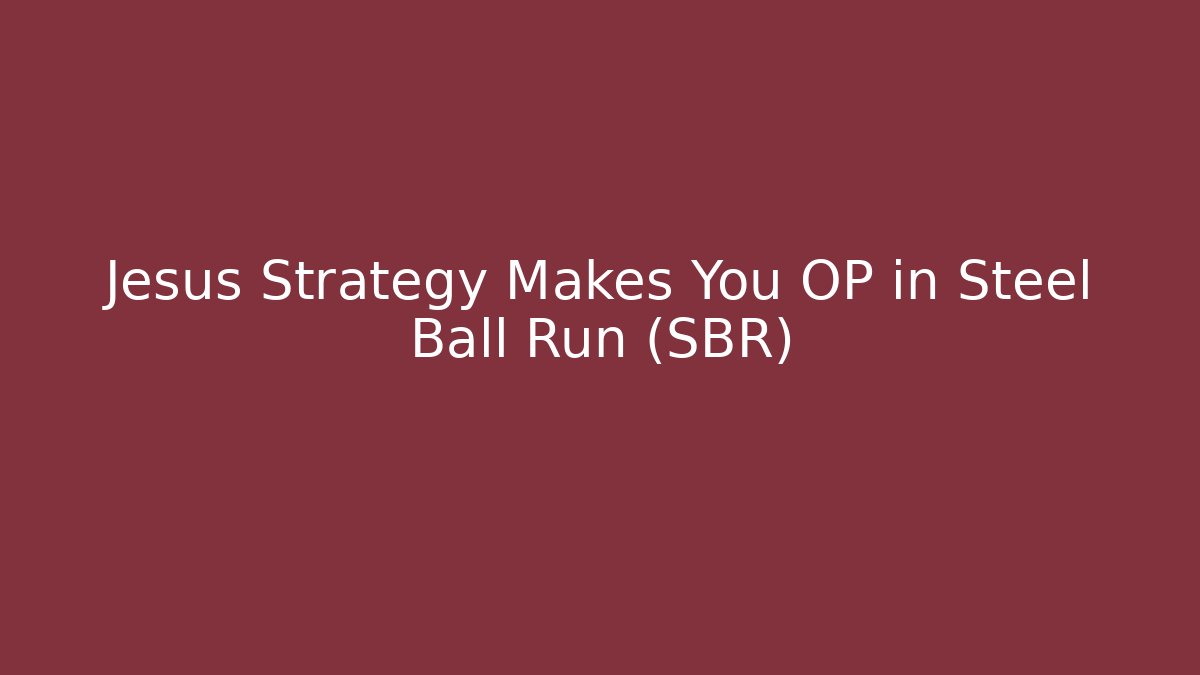 Jesus Strategy Makes You OP in Steel Ball Run (SBR)