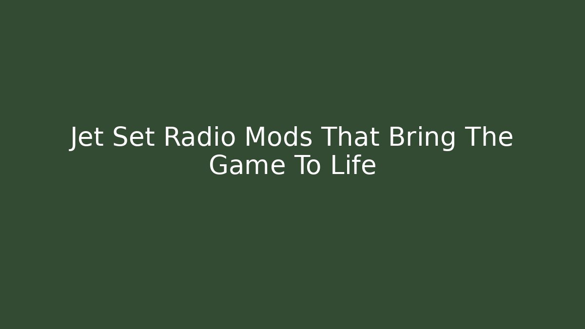 Jet Set Radio Mods That Bring The Game To Life