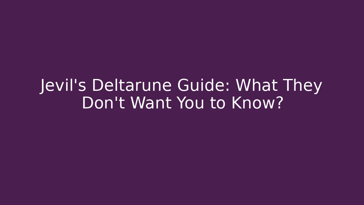 Jevil's Deltarune Guide: What They Don't Want You to Know?