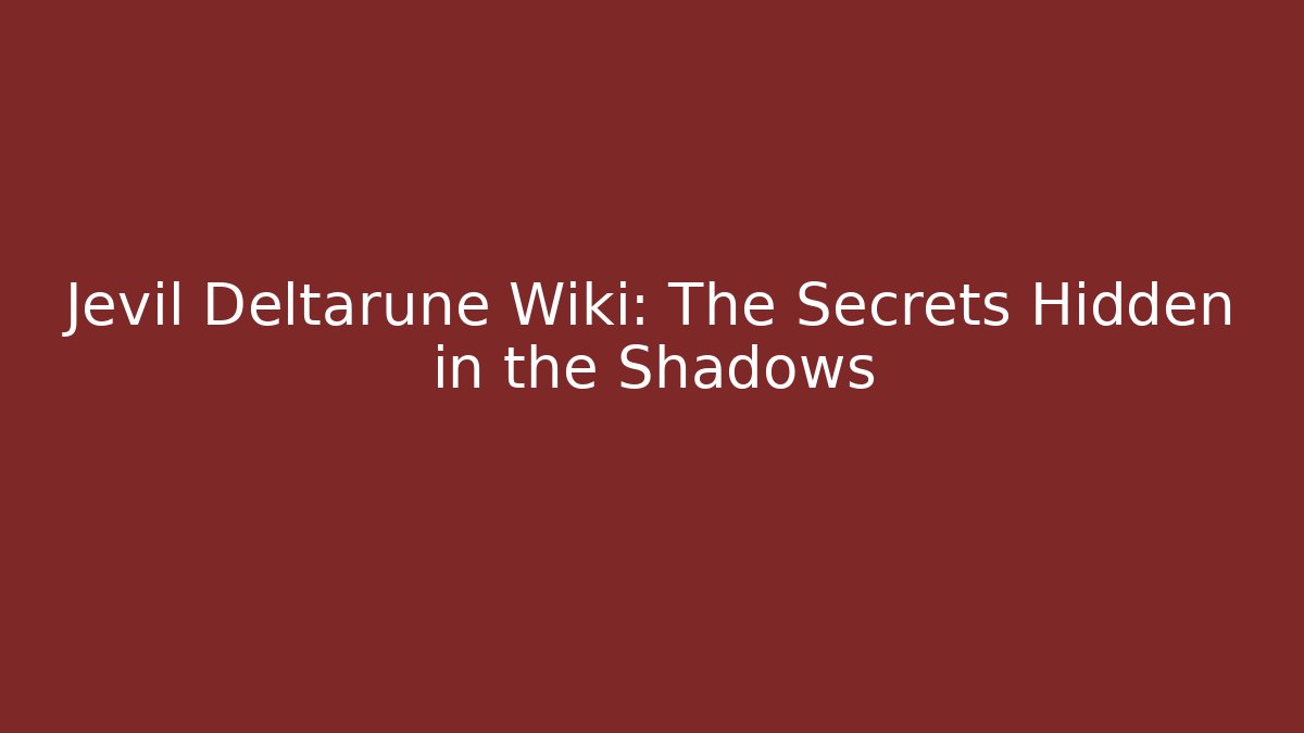 Jevil Deltarune Wiki: The Secrets Hidden in the Shadows