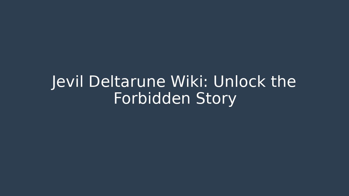 Jevil Deltarune Wiki: Unlock the Forbidden Story