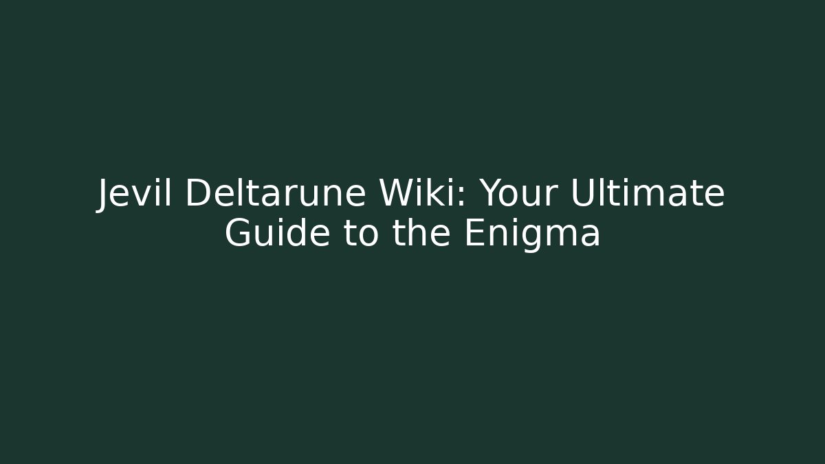 Jevil Deltarune Wiki: Your Ultimate Guide to the Enigma