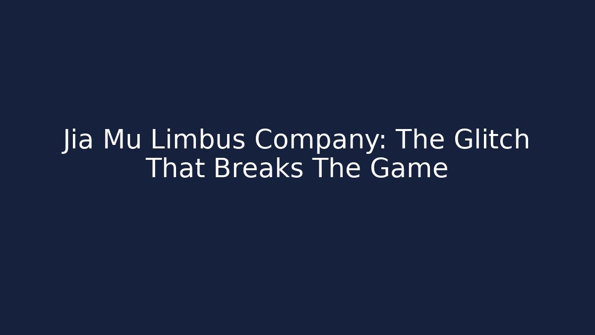 Jia Mu Limbus Company: The Glitch That Breaks The Game - Método de Aprovação