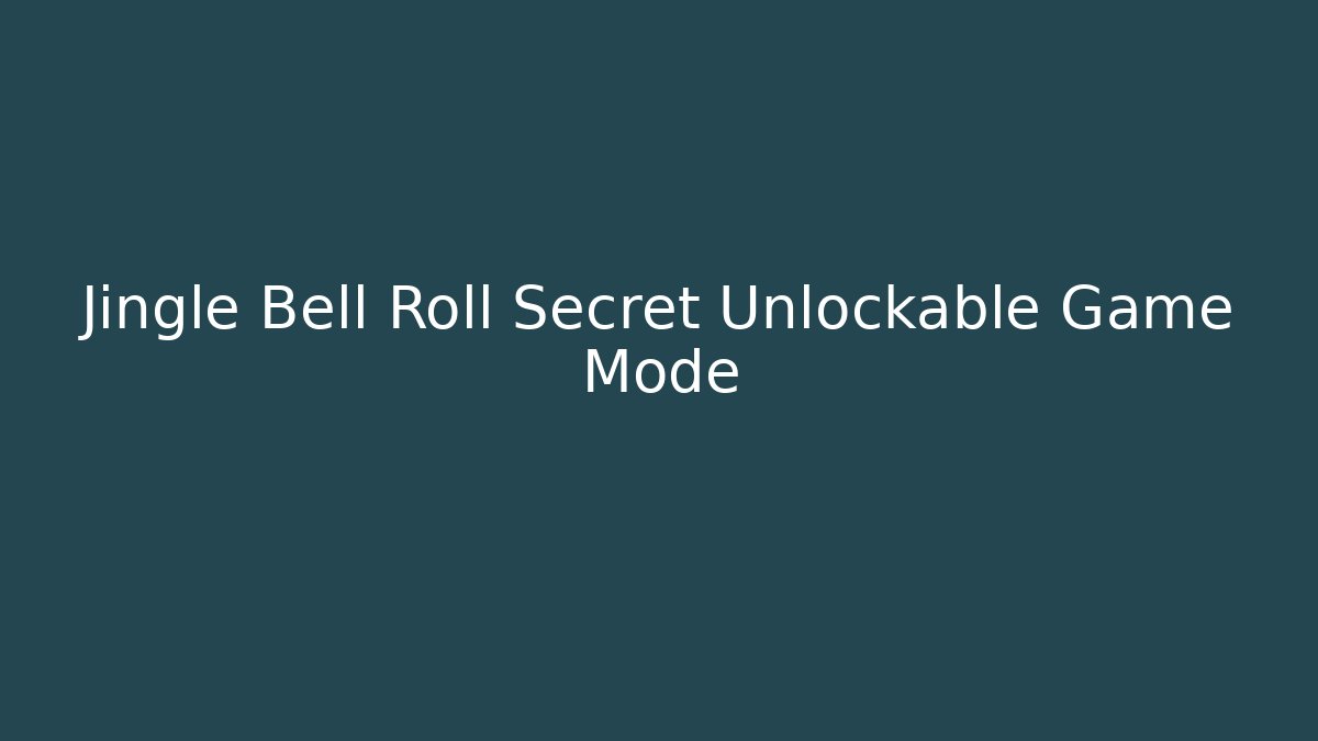 Jingle Bell Roll Secret Unlockable Game Mode - Método de Aprovação