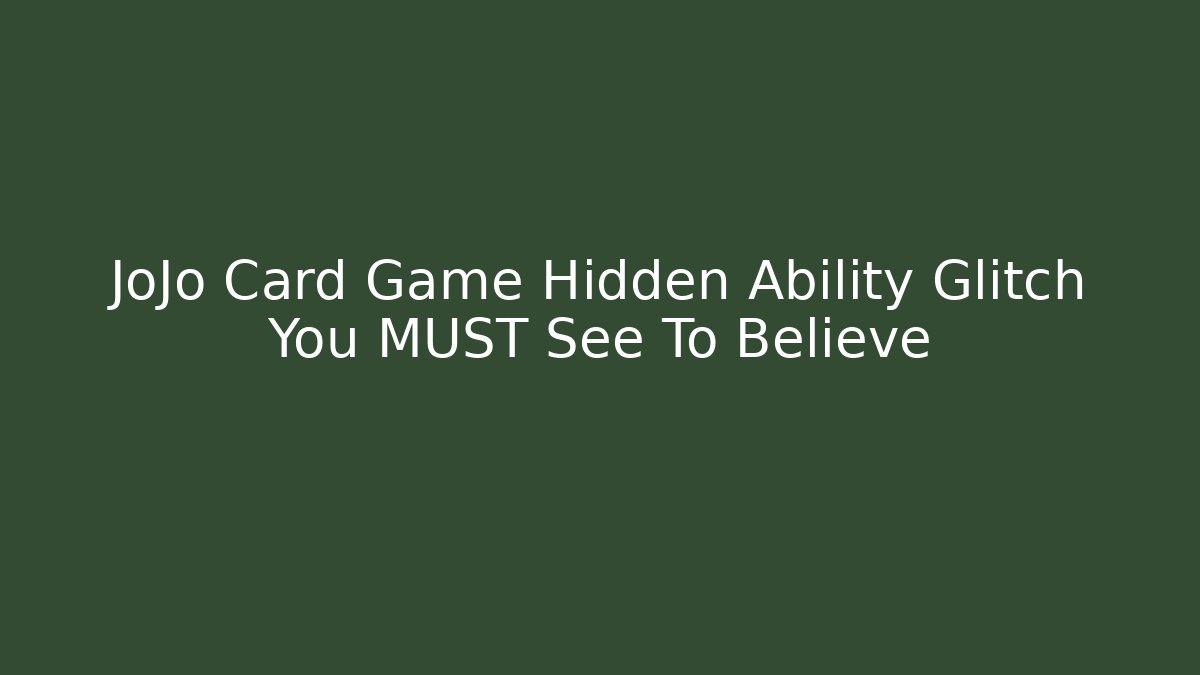 JoJo Card Game Hidden Ability Glitch You MUST See To Believe