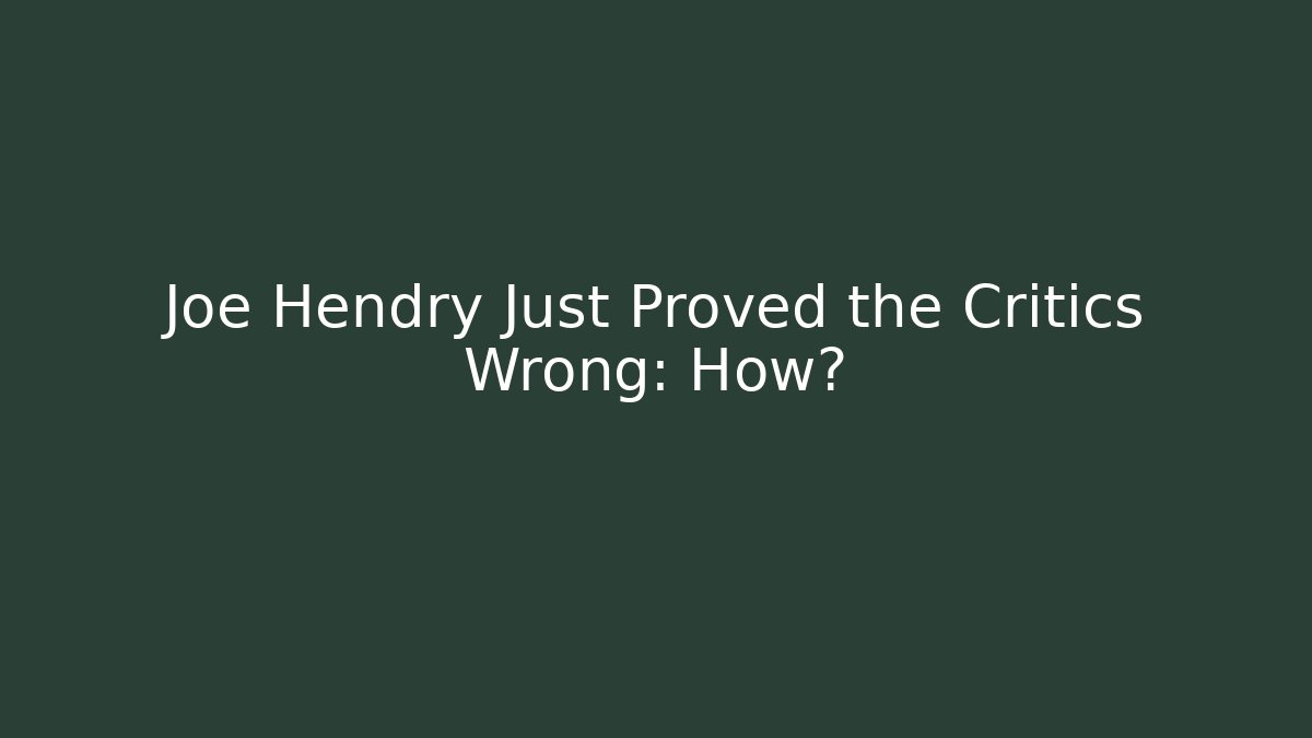 Joe Hendry Just Proved the Critics Wrong: How? - Método de Aprovação