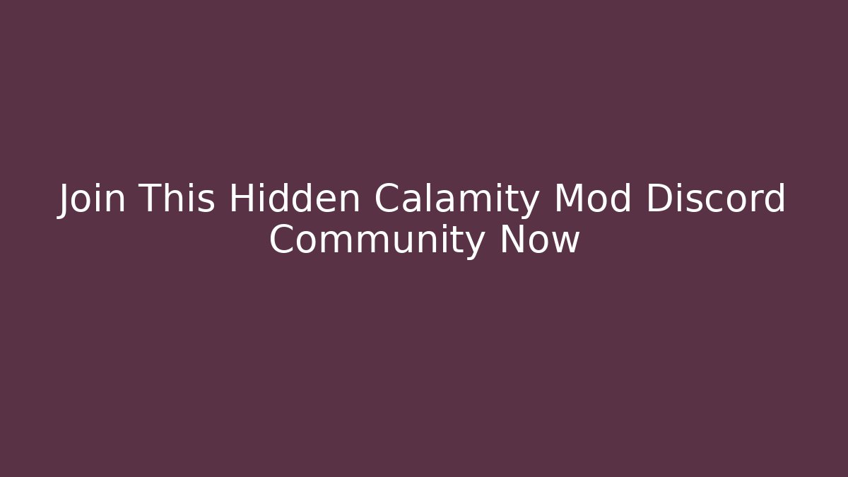 Join This Hidden Calamity Mod Discord Community Now