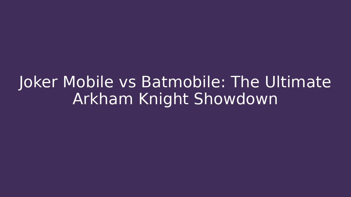 Joker Mobile vs Batmobile: The Ultimate Arkham Knight Showdown