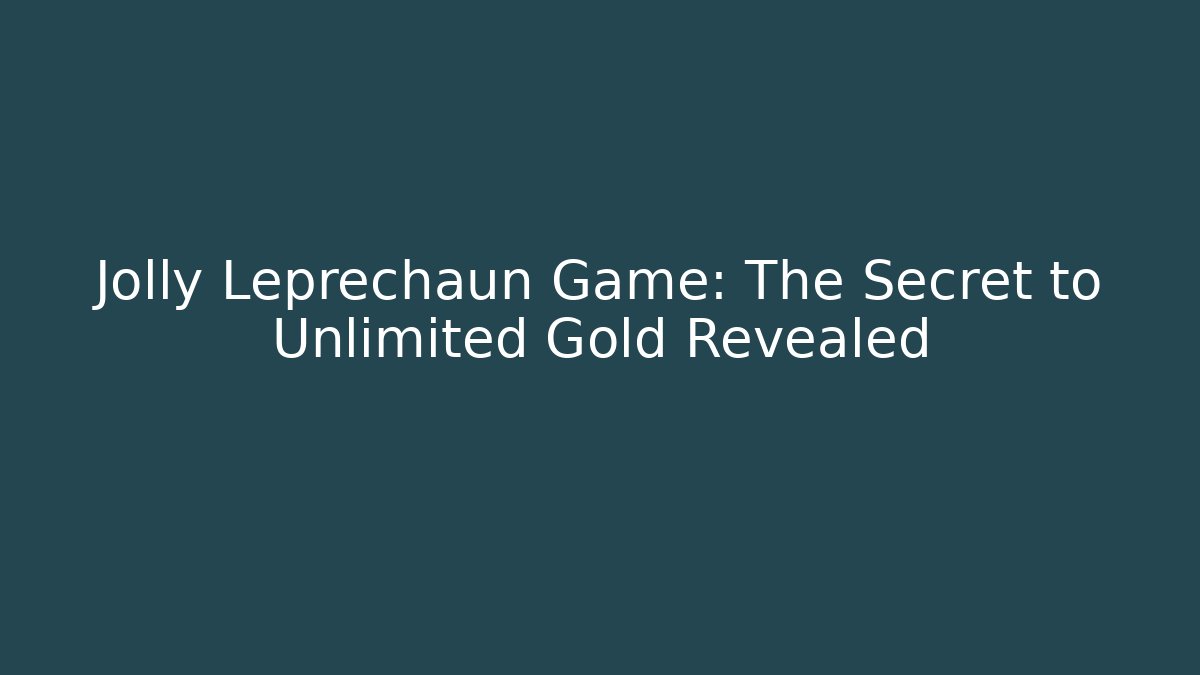 Jolly Leprechaun Game: The Secret to Unlimited Gold Revealed - Método de Aprovação