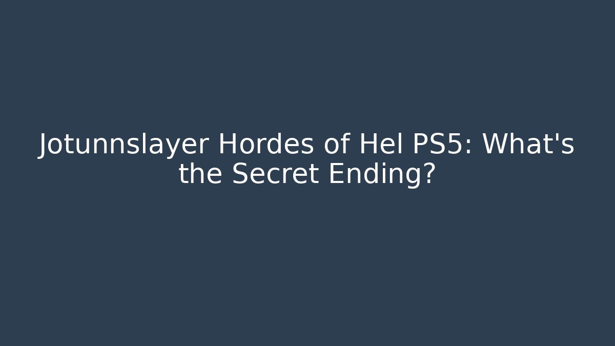 Jotunnslayer Hordes of Hel PS5: What's the Secret Ending?