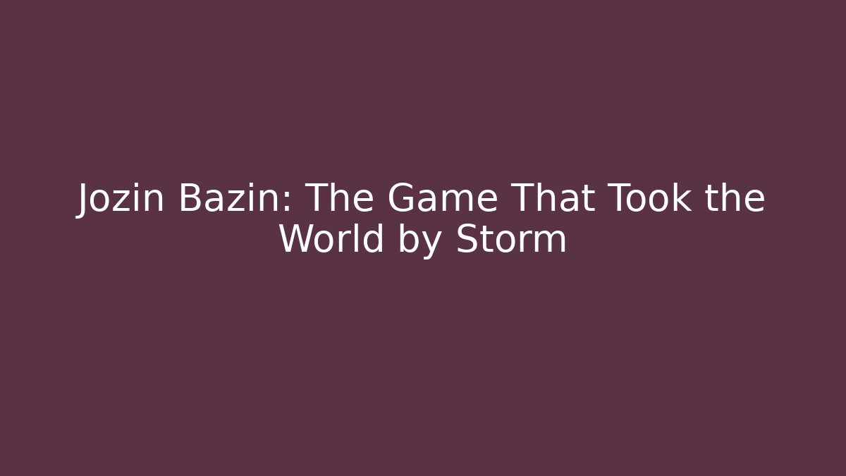 Jozin Bazin: The Game That Took the World by Storm